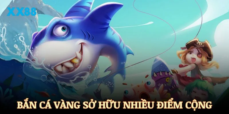 Bắn cá Vàng sở hữu nhiều điểm cộng khác biệt hấp dẫn