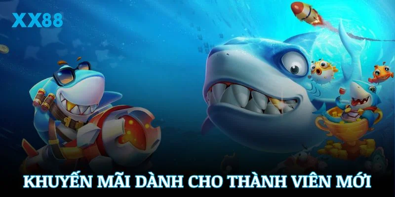 Những khuyến mãi bắn cá siêu khủng dành cho thành viên mới