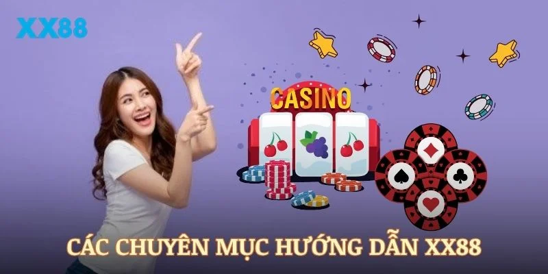 Các chuyên mục hướng dẫn XX88 thông dụng nhất