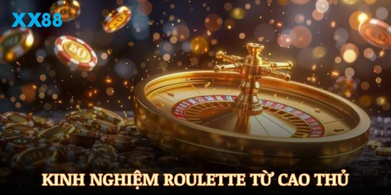 Những kinh nghiệm đặt cược Roulette XX88 từ cao thủ hàng đầu