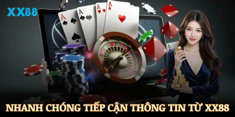 Cách nhanh nhất để bạn tiếp cận thông tin từ mục tin tức XX88 hiện nay