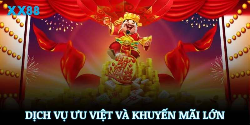 Chọn XX88 để nhận công nghệ, dịch vụ ưu việt và khuyến mãi lớn
