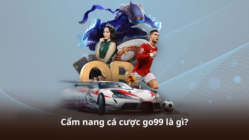 Cẩm nang cá cược go99 là gì?